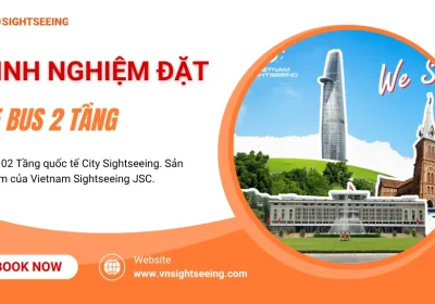 Kinh Nghiệm Đặt Vé Xe Bus 2 Tầng & Chuẩn Bị Cho Chuyến Đi A-Z