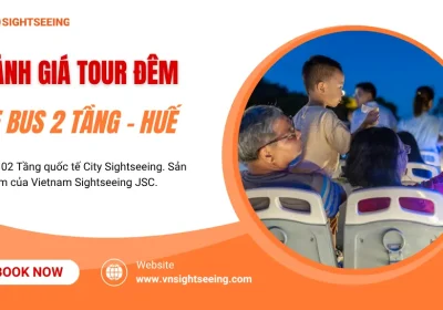 Đánh Giá Tour Xe Bus 2 Tầng Đêm Huế: Có Nên Trải Nghiệm Sự Tĩnh Lặng?